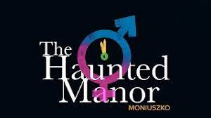 Watch our live opera of the week – Stanislaw Moniuszko’s The Haunted Manor